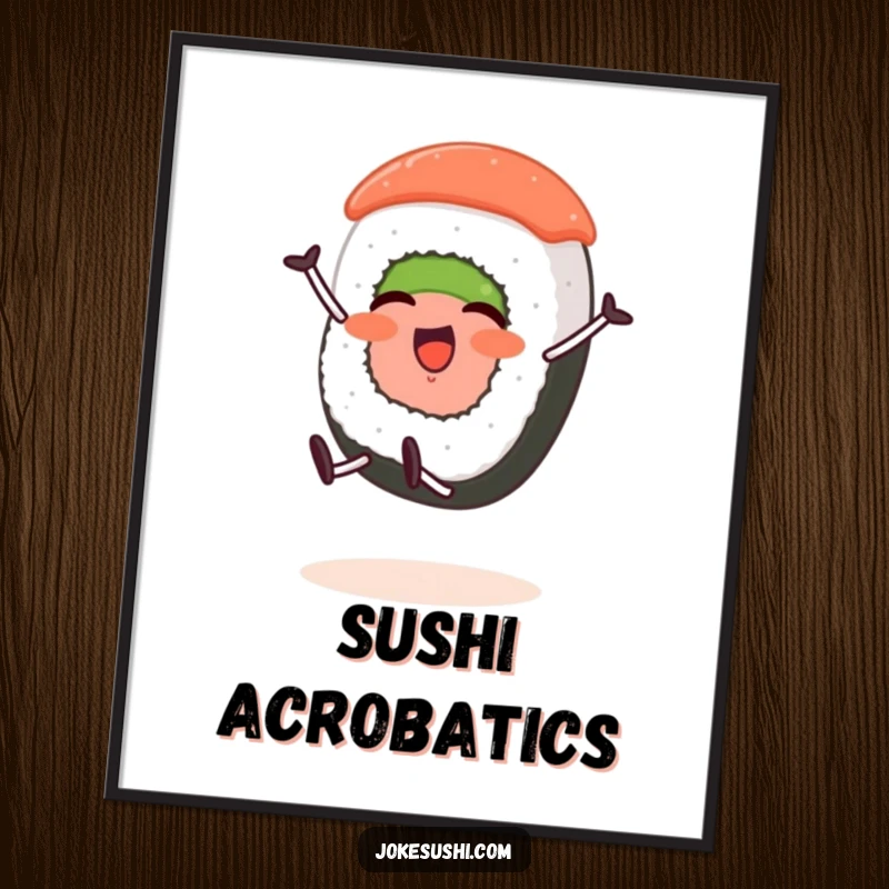 Funny poster of a sushi roll character with stubby legs happily doing a cartwheel, showcasing pure joy.
