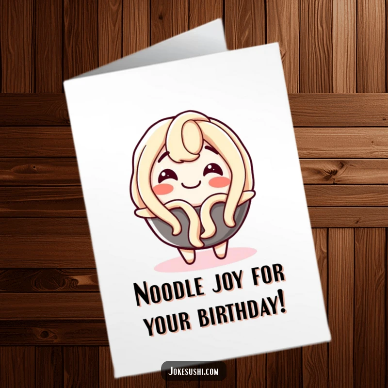 Funny Free Printable Birthday Card: An ecstatic udon noodle character wiggling with pure delight, celebrating a special day.