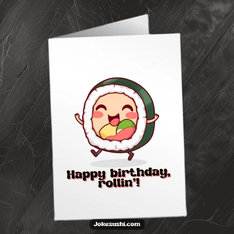 Funny free printable birthday card featuring a smiling sushi roll character with tiny legs hopping excitedly for celebration.