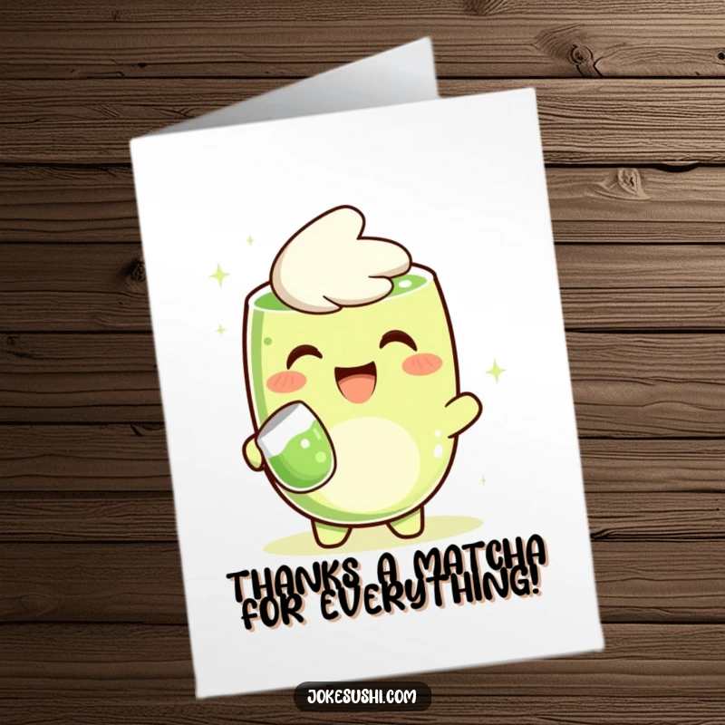 Funny free printable thank you card with a grinning matcha green tea character cheerfully pouring, expressing thanks with humor.